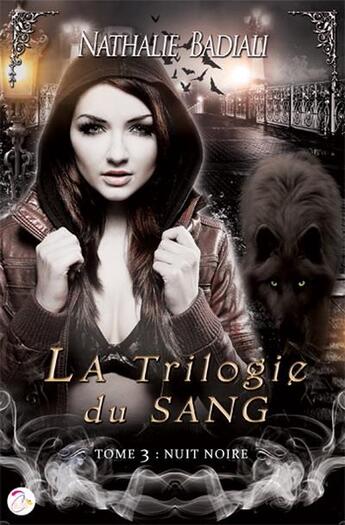 Couverture du livre « La trilogie du sang Tome 3 ; nuit noire » de Nathalie Badiali aux éditions Cyplog