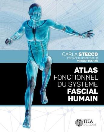 Couverture du livre « Atlas fonctionnel du système fascial humain » de Carla Stecco aux éditions Tita