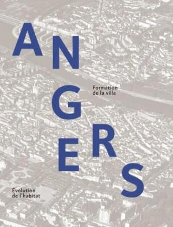 Couverture du livre « Angers : formation de la ville et évolution de l'habitat » de D Biguet/Letellier aux éditions Revue 303