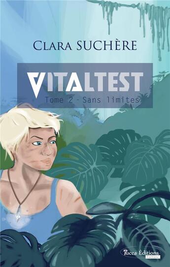 Couverture du livre « Vitaltest Tome 2 ; sans limites » de Clara Suchère aux éditions Yucca