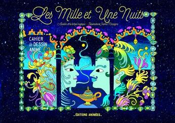 Couverture du livre « Cahier de dessin animé : les mille et une nuits » de Jeanne Macaigne aux éditions Editions Animees