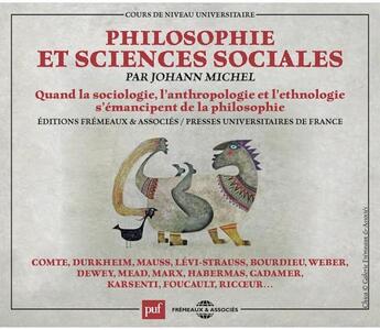 Couverture du livre « Philosophie et sciences sociales : quand la sociologie, l'anthropologie et et l'ethnologie s'émancipent de la philosophie » de Johann Michel aux éditions Frémeaux & Associés