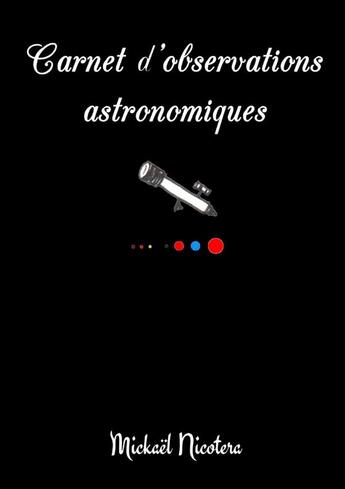 Couverture du livre « Carnet d'observations astronomiques » de Nicotera Mickael aux éditions Lulu