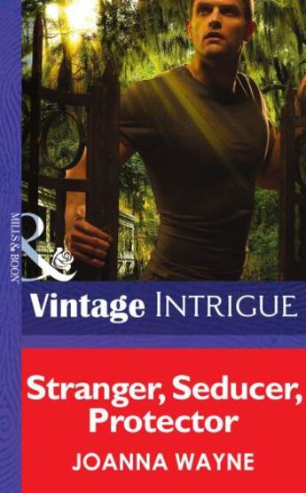 Couverture du livre « Stranger, Seducer, Protector (Mills & Boon Intrigue) (Shivers: Vieux C » de Joanna Wayne aux éditions Mills & Boon Series