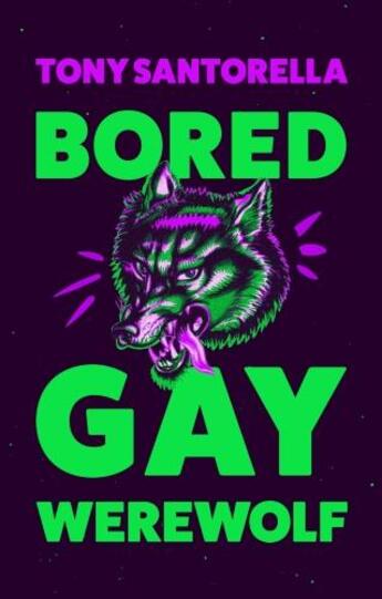 Couverture du livre « BORED GAY WEREWOLF » de Tony Santorella aux éditions Atlantic Books