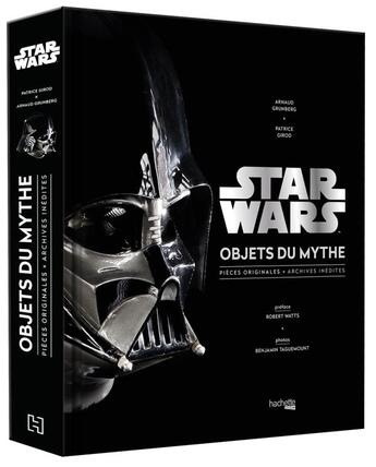 Couverture du livre « Star Wars, objets du mythe » de Patrice Girod et Grunberg-A aux éditions Hachette Pratique