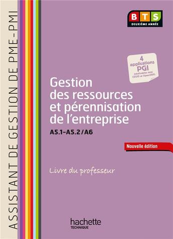 Couverture du livre « Gestion des ressources et pérennisation de l'entreprise ; A5.1-A5.2/A6 ; BTS assistant de gestion PME-PMI 2ème année ; livre du professeur (édition 2014) » de Martine Burnens et L Dietz et S Dziura aux éditions Hachette Education