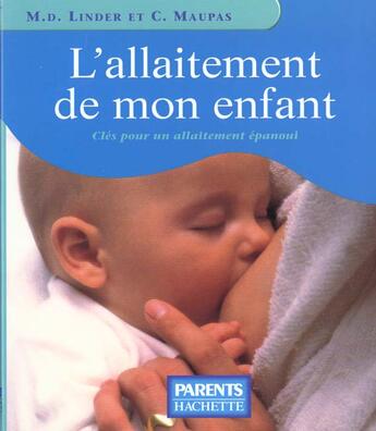 Couverture du livre « Allaitement De Mon Enfant » de M-D Linder et C Maupas aux éditions Hachette Pratique