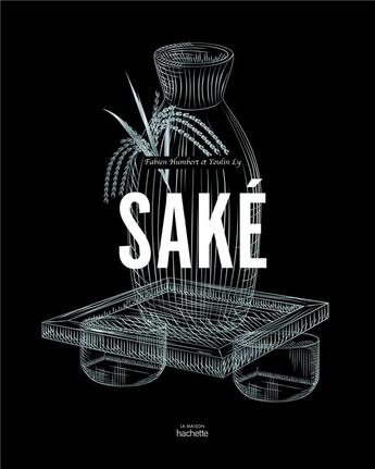 Couverture du livre « Saké » de Fabien Humbert et Youlin Ly aux éditions Hachette Pratique