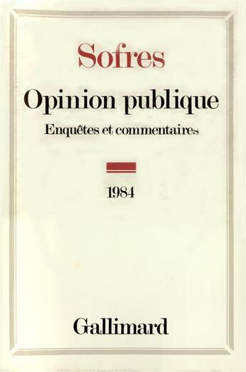 Couverture du livre « Opinion publique 1984 - enquetes et commentaires » de Collectif Gallimard aux éditions Gallimard