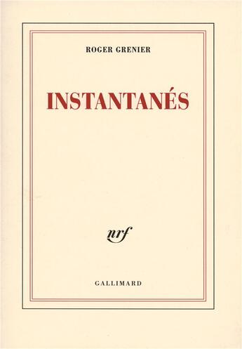 Couverture du livre « Instantanés » de Roger Grenier aux éditions Gallimard