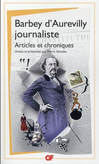 Couverture du livre « Barbey d'Aurevilly, journaliste : Articles et chroniques » de Jules Barbey D'Aurevilly aux éditions Flammarion