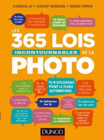 Couverture du livre « Les 365 lois incontournables de la photo » de Vincent Burgeon et Fabien Ferrer et Florence At aux éditions Dunod