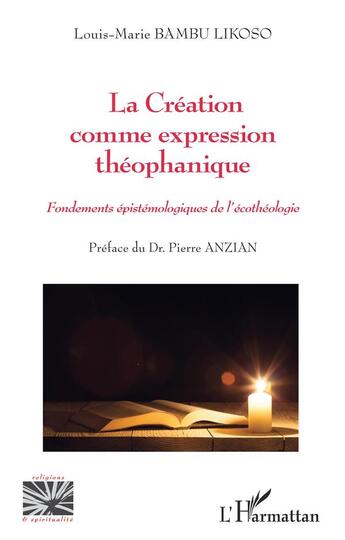 Couverture du livre « La création comme expression théophanique : fondements épistémologiques de l'écothéologie » de Louis-Marie Bambu Likoso aux éditions L'harmattan