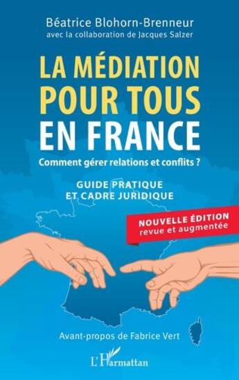 Couverture du livre « La médiation pour tous en France : comment gérer relations et conflits ? guide pratique et cadre juridique » de Béatrice Blohorn-Brenneur aux éditions L'harmattan