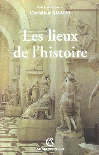 Couverture du livre « Les lieux de l'histoire » de Christian Almavi aux éditions Armand Colin