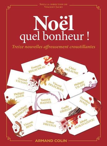 Couverture du livre « Noël, quel bonheur ! treize nouvelles affreusement croustillantes » de Vincent Jaury aux éditions Armand Colin