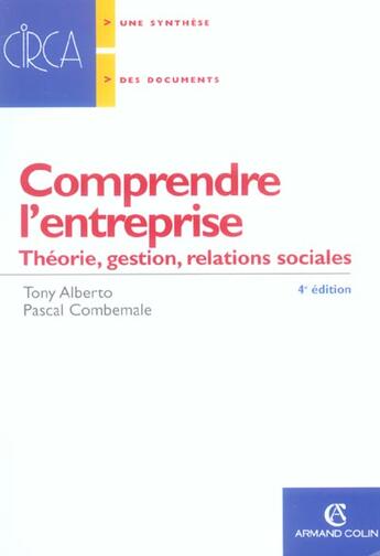 Couverture du livre « Comprendre l'entreprise ; théorie, gestion, relation sociales » de Pascal Combemale et Tony Alberto aux éditions Armand Colin