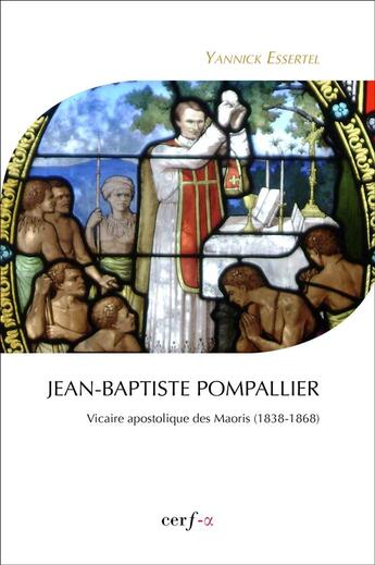 Couverture du livre « Jean-Baptiste Pompallier » de Yannick Essertel aux éditions Cerf