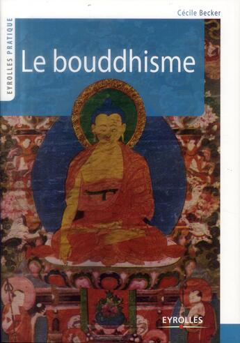 Couverture du livre « Le bouddhisme » de Cecile Becker aux éditions Eyrolles