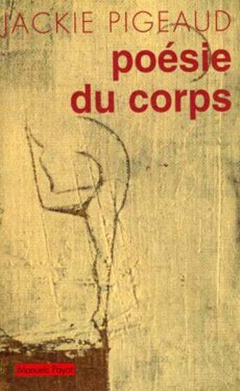 Couverture du livre « Poésie du corps » de Jackie Pigeaud aux éditions Payot