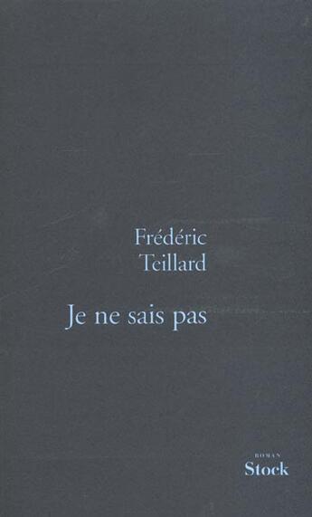 Couverture du livre « Je ne sais pas » de Frédéric Teillard aux éditions Stock