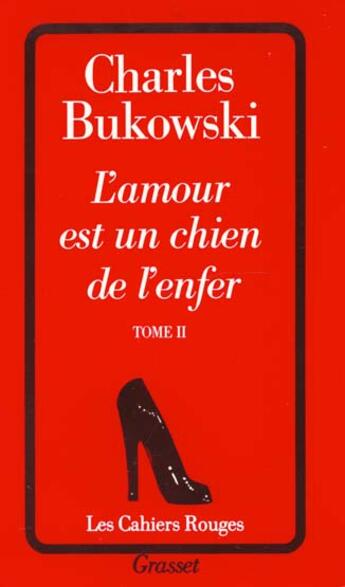 Couverture du livre « L'amour est un chien de l'enfer Tome 2 » de Charles Bukowski aux éditions Grasset