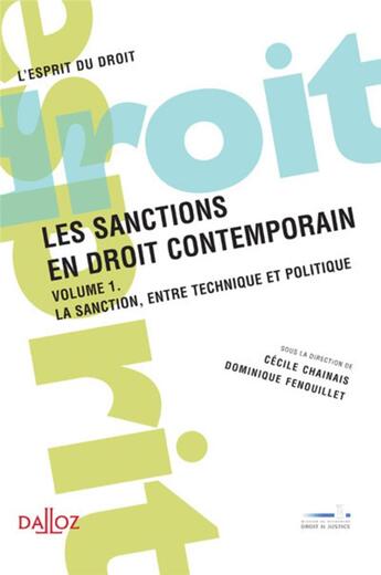 Couverture du livre « Les sanctions en droit contemporain Tome 1 ; la sanction entre technique et politique » de Dominique Fenouillet et Cecile Chainais aux éditions Dalloz