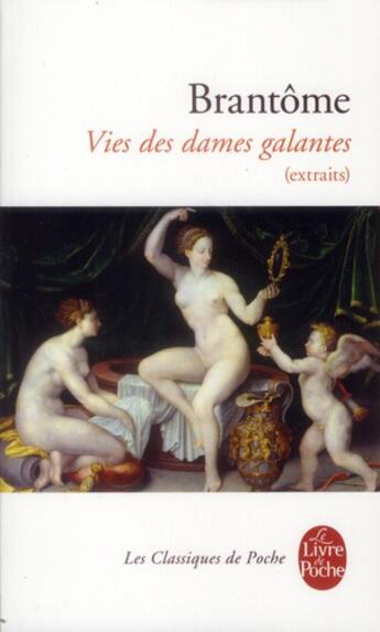 Couverture du livre « Vie des dames galantes ; extraits » de P Brantome aux éditions Le Livre De Poche