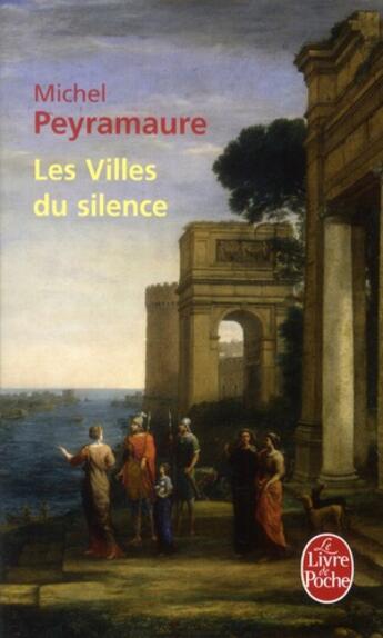 Couverture du livre « Les villes du silence » de Michel Peyramaure aux éditions Le Livre De Poche