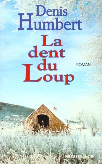 Couverture du livre « La dent du loup » de Denis Humbert aux éditions Presses De La Cite