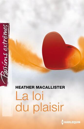 Couverture du livre « La loi du plaisir » de Heather Macallister aux éditions Harlequin