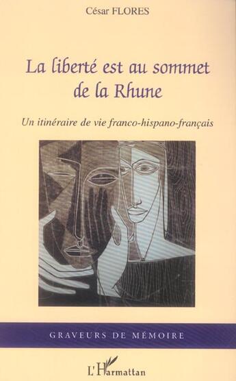 Couverture du livre « La liberte est au sommet de la rhune - un itineraire de vie franco-hispano-francais » de Cesar Flores aux éditions L'harmattan