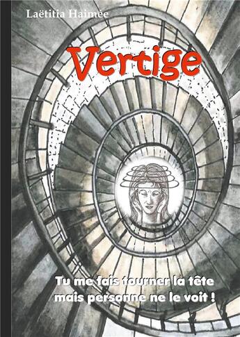 Couverture du livre « Vertige ; tu me fais tourner la tête mais personne ne le voit ! » de Laetitia Haimee aux éditions Books On Demand