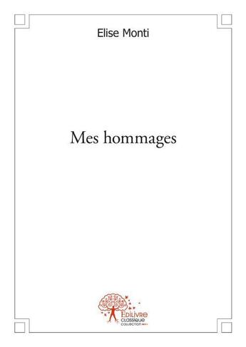 Couverture du livre « Mes hommages » de Elise Monti aux éditions Edilivre