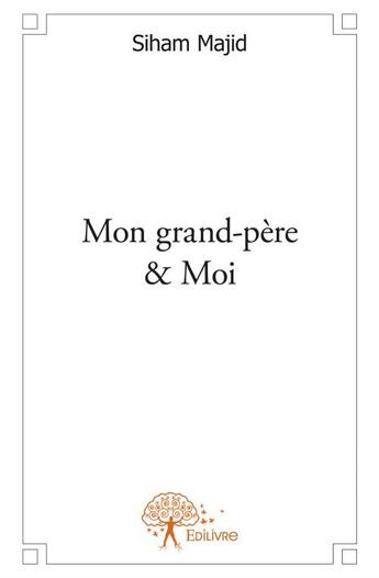 Couverture du livre « Mon grand-père et moi » de Siham Majid aux éditions Edilivre