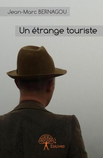 Couverture du livre « Un étrange touriste » de Bernagou Jean-Marc aux éditions Edilivre