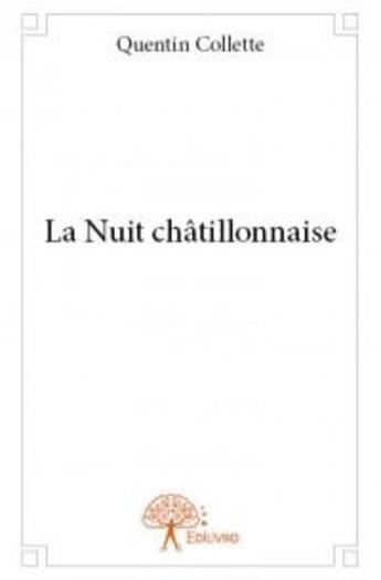 Couverture du livre « La nuit châtillonnaise » de Quentin Collette aux éditions Edilivre