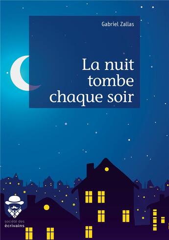 Couverture du livre « La nuit tombe chaque soir » de Gabriel Zallas aux éditions Societe Des Ecrivains