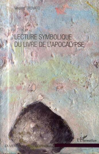 Couverture du livre « Lecture symbolique du livre de l'apocalypse » de Vincent Trovato aux éditions L'harmattan