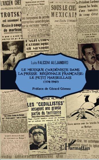 Couverture du livre « Le Mexique cardéniste dans la presse regionale francaise : le petit marseillais (1934 1940) » de Luis Falconi Alejandro aux éditions L'harmattan