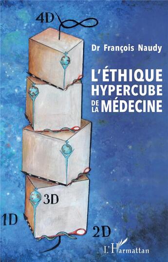 Couverture du livre « L'éthique hypercube de la médecine » de Francois Naudy aux éditions L'harmattan