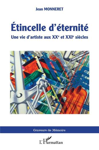 Couverture du livre « Étincelle d'éternité ; une vie d'artiste aux XXe et XXIe siècles » de Monneretjean aux éditions L'harmattan