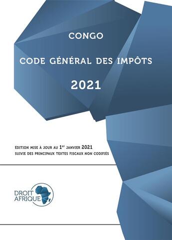 Couverture du livre « Congo - Code général des impôts 2021 » de Droit Afrique aux éditions Droit-afrique.com