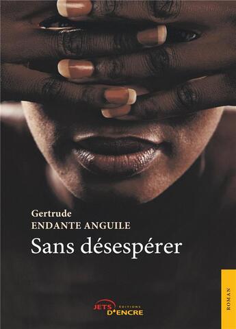 Couverture du livre « Sans desesperer » de Endante Anguile G. aux éditions Jets D'encre