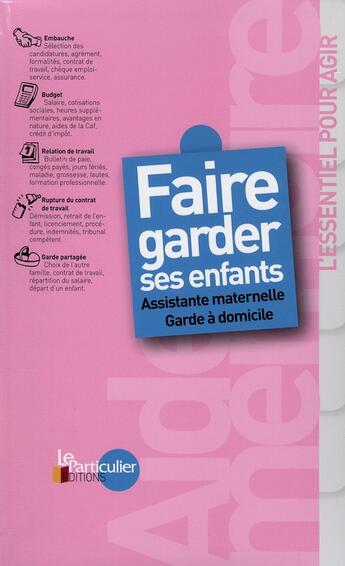 Couverture du livre « Faire garder ses enfants ; assistante maternelle, garde à domicile » de  aux éditions Le Particulier