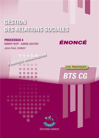 Couverture du livre « Gestion des relations sociales : enonce : processus 4 du BTS CG (7e édition) » de Robert Wipf aux éditions Corroy