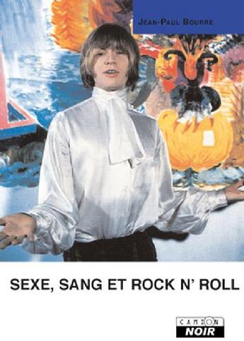 Couverture du livre « Sexe, sang et rock n'roll » de Jean-Paul Bourre aux éditions Le Camion Blanc