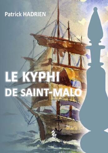 Couverture du livre « Le kyphi de Saint Malo » de Patrick Hadrien aux éditions Yellow Concept