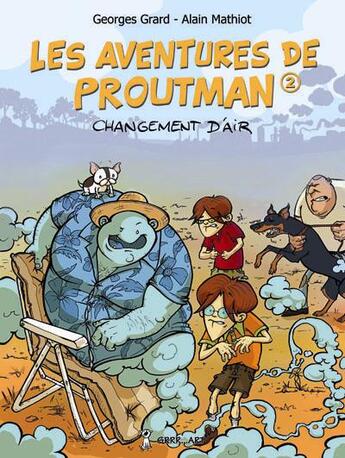 Couverture du livre « Les aventures de Proutman T.2 ; changement d'air » de Georges Grard et Alain Mathiot aux éditions Grrr...art